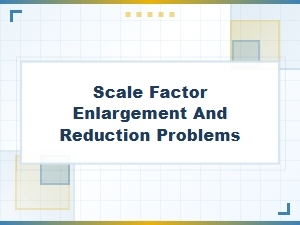 Practice Problems for Scale Factor Enlargement and Reduction
