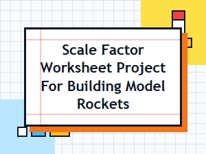Model Rocket Scaling with Worksheets and Projects