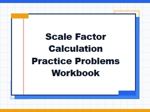 Scale Factor Calculation Practice Problems Workbook